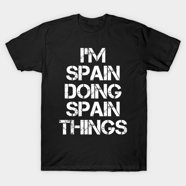 Spain Name T Shirt - Spain Doing Spain Things T-Shirt by Skyrick1